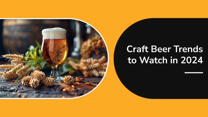 Craft Beer Trends to Watch in 2024