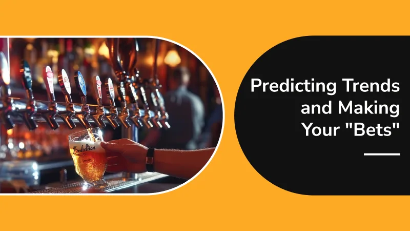 The Craft Beer Crystal Ball: Predicting Trends and Making Your "Bets"